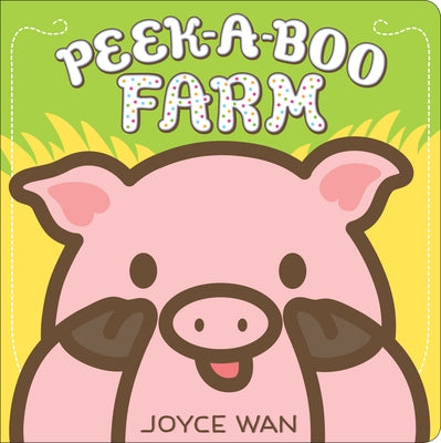 Peek-A-Boo Farm by Wan, Joyce