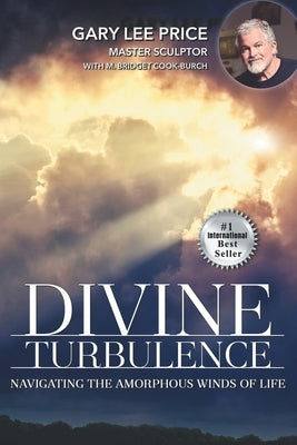 Divine Turbulence: Navigating the Amorphous Winds of Life by Price, Gary Lee