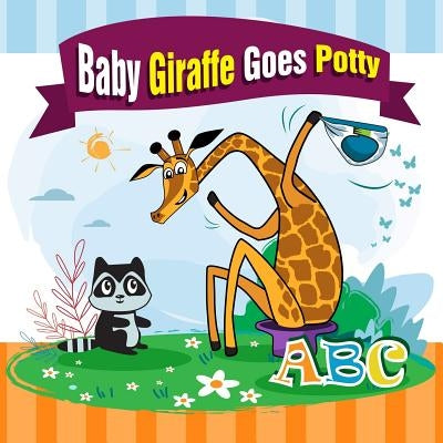 Baby Giraffe Goes Potty.: The Funniest ABC Rhyming Book for Kids 2-5 Years Old, Toddler Book, Potty Training Books for Toddlers, The Perfect Pot by Gutierrez, Pedro