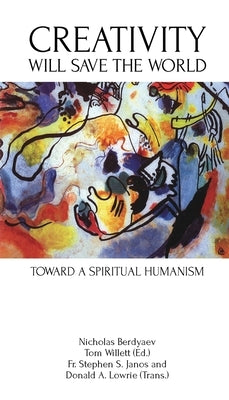 Creativity Will Save the World: Toward a Spiritual Humanism by Berdyaev, Nicholas