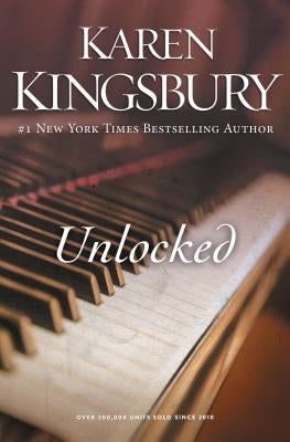 Unlocked: A Love Story by Kingsbury, Karen