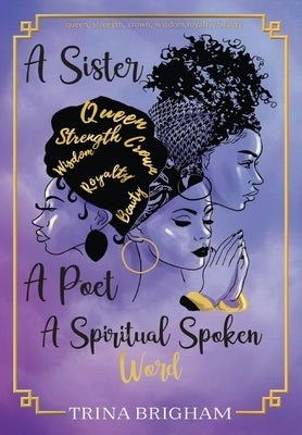 A Sister, A Poet, A Spiritual Spoken Words by Brigham, Trina