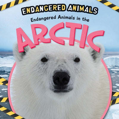 Endangered Animals in the Arctic by DuFresne, Emilie