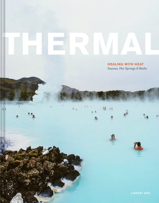 Thermal: Saunas, Hot Springs & Baths by Bro, Lindsey