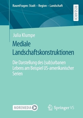 Mediale Landschaftskonstruktionen: Die Darstellung Des (Sub)Urbanen Lebens Am Beispiel Us-Amerikanischer Serien by Klumpe, Julia