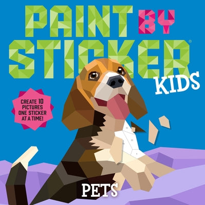 Paint by Sticker Kids: Pets: Create 10 Pictures One Sticker at a Time! by Workman Publishing