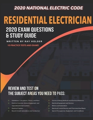 Residential Electrician 2020 Exam: Complete Study Guide Based on the 2020 National Electrical Code by Holder, Ray
