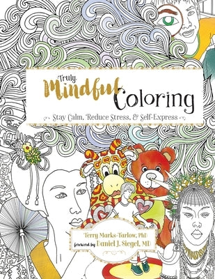Truly Mindful Coloring by Marks-Tarlow, Terry