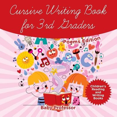 Cursive Writing Book for 3rd Graders - Poems Edition Children's Reading and Writing Books by Baby Professor