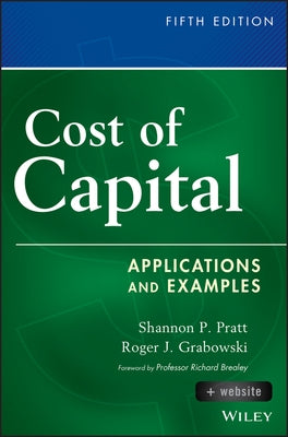 Cost of Capital: Applications and Examples by Pratt, Shannon P.
