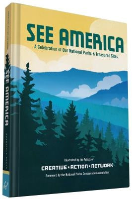 See America: A Celebration of Our National Parks & Treasured Sites by Creative Action Network