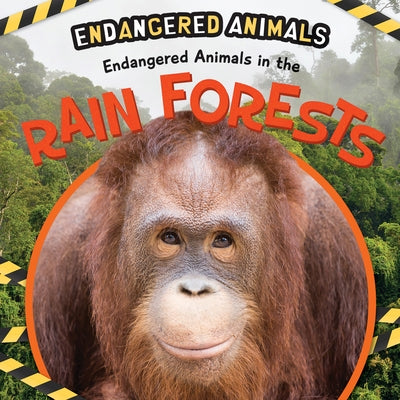 Endangered Animals in the Rain Forests by DuFresne, Emilie