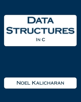 Data Structures In C by Kalicharan, Noel