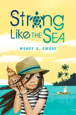 Strong Like the Sea by Swore, Wendy S.