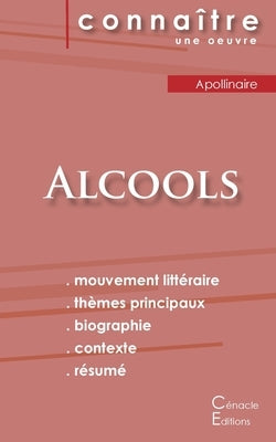 Fiche de lecture Alcools (Analyse littéraire de référence et résumé complet) by Apollinaire, Guillaume