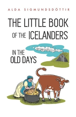 The Little Book of the Icelanders in the Old Days by Herbert, Megan