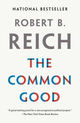 The Common Good by Reich, Robert B.