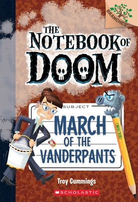 March of the Vanderpants: A Branches Book (the Notebook of Doom #12): Volume 12 by Cummings, Troy
