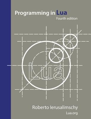 Programming in Lua, fourth edition by Ierusalimschy, Roberto