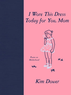 I Wore This Dress Today for You, Mom by Dower, Kim