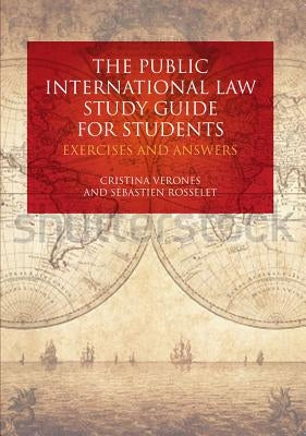 The Public International Law Study Guide for Students: Exercises and Answers by Verones, Cristina