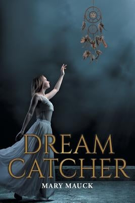 Dream Catcher by Mauck, Mary