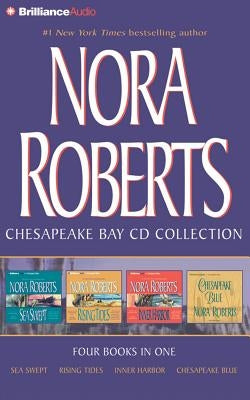 Nora Roberts Chesapeake Bay CD Collection: Sea Swept, Rising Tides, Inner Harbor, Chesapeake Blue by Roberts, Nora