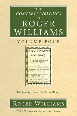 The Complete Writings of Roger Williams, Volume 4 by Williams, Roger