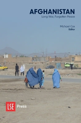 Afghanistan: Long War, Forgotten Peace by Cox, Michael