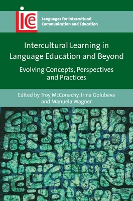 Intercultural Learning in Language Education and Beyond: Evolving Concepts, Perspectives and Practices by McConachy, Troy