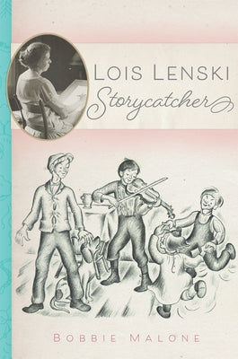 Lois Lenski: Storycatcher by Malone, Bobbie