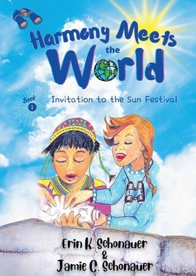 Harmony Meets the World: Invitation to the Sun Festival by Schonauer, Erin K.