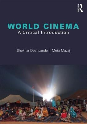 World Cinema: A Critical Introduction by Deshpande, Shekhar
