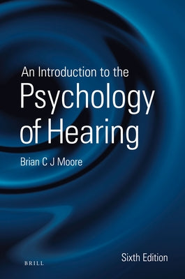 An Introduction to the Psychology of Hearing by Moore