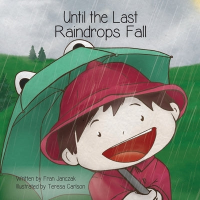 Until the Last Raindrops Fall by Janczak, Fran