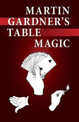 Martin Gardner's Table Magic by Gardner, Martin