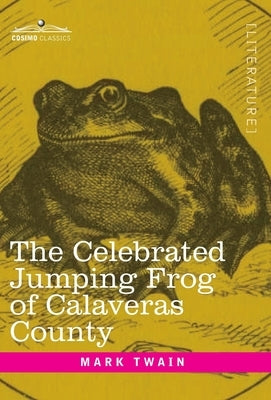 The Celebrated Jumping Frog of Calaveras County: And Other Sketches by Twain, Mark