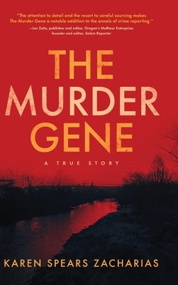 The Murder Gene: A True Story by Zacharias, Karen Spears