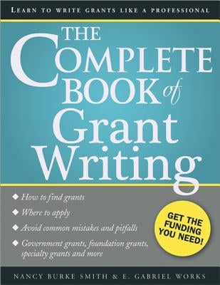 The Complete Book of Grant Writing: Learn to Write Grants Like a Professional by Smith, Nancy