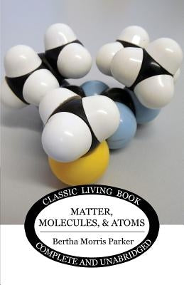 Matter, Molecules, and Atoms by Parker, Bertha Morris