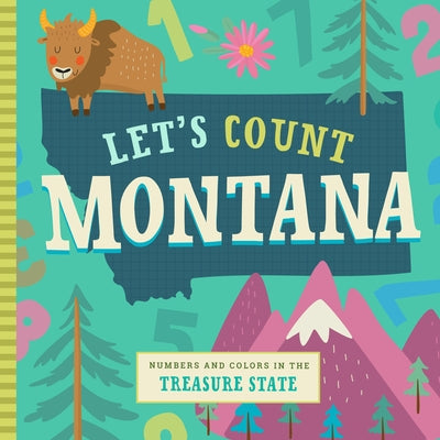 Let's Count Montana: Numbers and Colors in the Treasure State by Miles, Stephanie