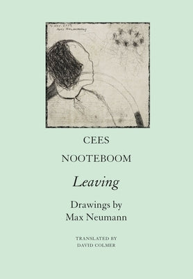 Leaving: A Poem from the Time of the Virus by Nooteboom, Cees