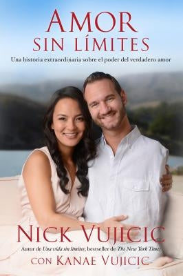 Amor Sin Límites / Love Without Limits by Vujicic, Nick