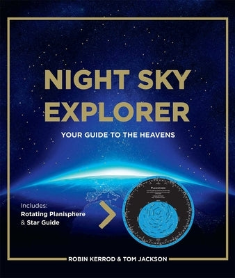Night Sky Explorer: Your Guide to the Heavens by Kerrod, Robin