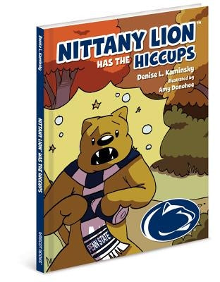Nittany Lion Has the Hiccups by Kaminsky, Denise L.