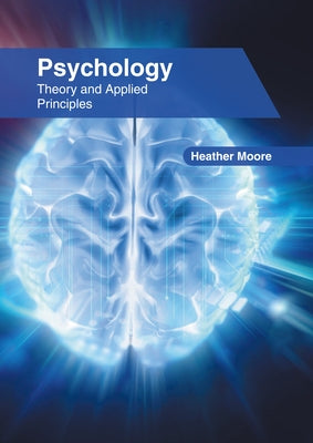 Psychology: Theory and Applied Principles by Moore, Heather