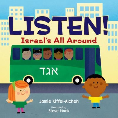 Listen!: Israel's All Around by Kiffel-Alcheh, Jamie