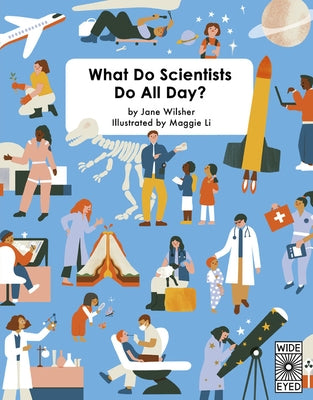 What Do Scientists Do All Day? by Wilsher, Jane