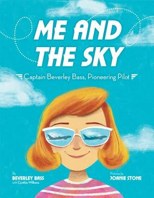 Me and the Sky: Captain Beverley Bass, Pioneering Pilot by Bass, Beverley