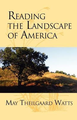 Reading the Landscape of America by Watts, May Theilgaard